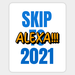 Alexa!!!! Skip To 2021 Magnet